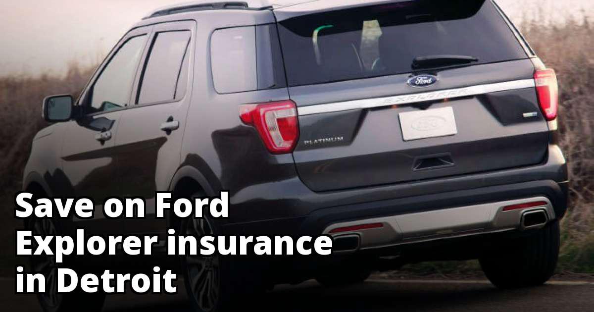 How to Save on Ford Explorer Insurance in Detroit, MI