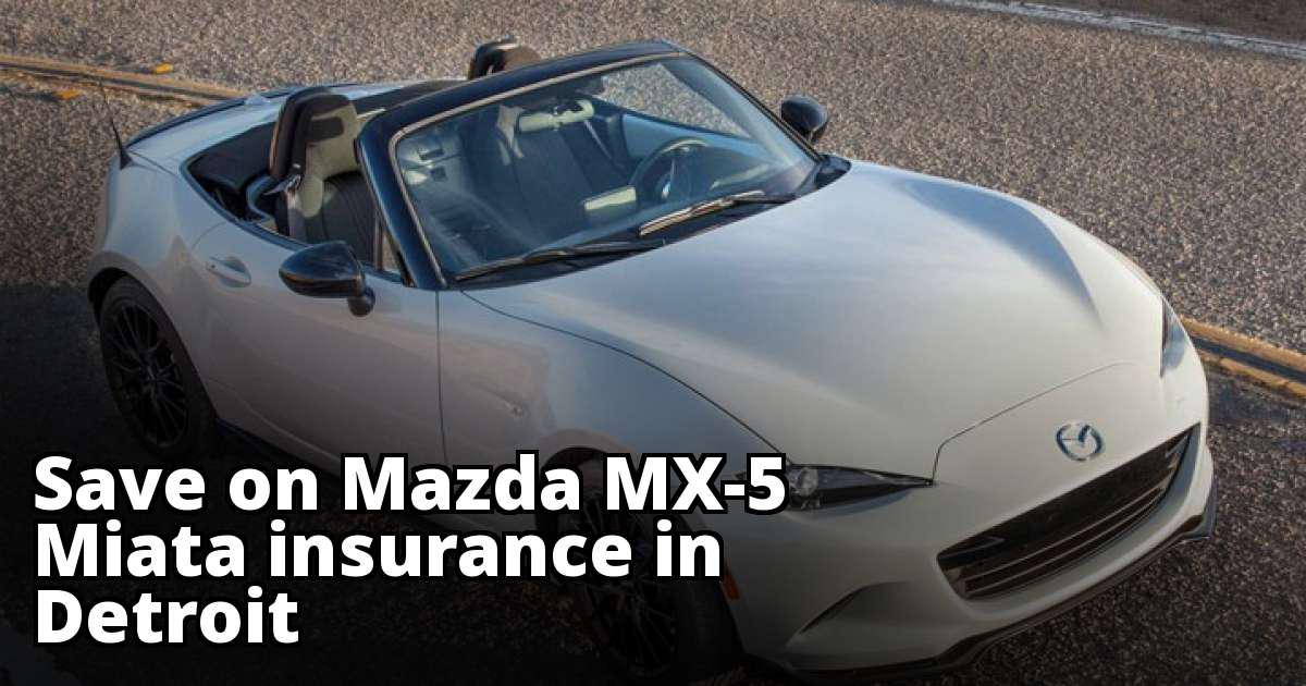 Best Insurance For A Mazda Mx 5 Miata In Detroit